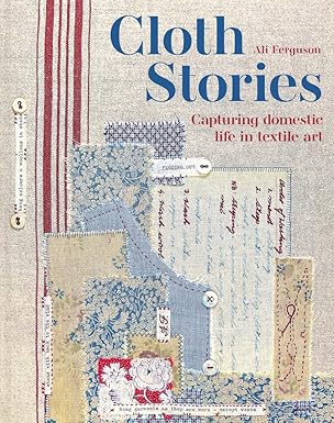 Book: Cloth Stories: Capturing Domestic Life in Textile Art