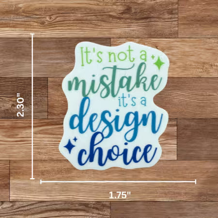Sticker - It's Not A Mistake It's a Design Choice - Black Rabbit Fabric Inc.