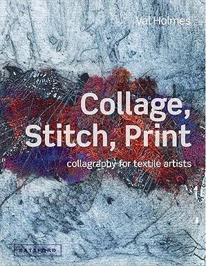 Book: Collage, Stitch, Print: Collagraphy For Textile Artists